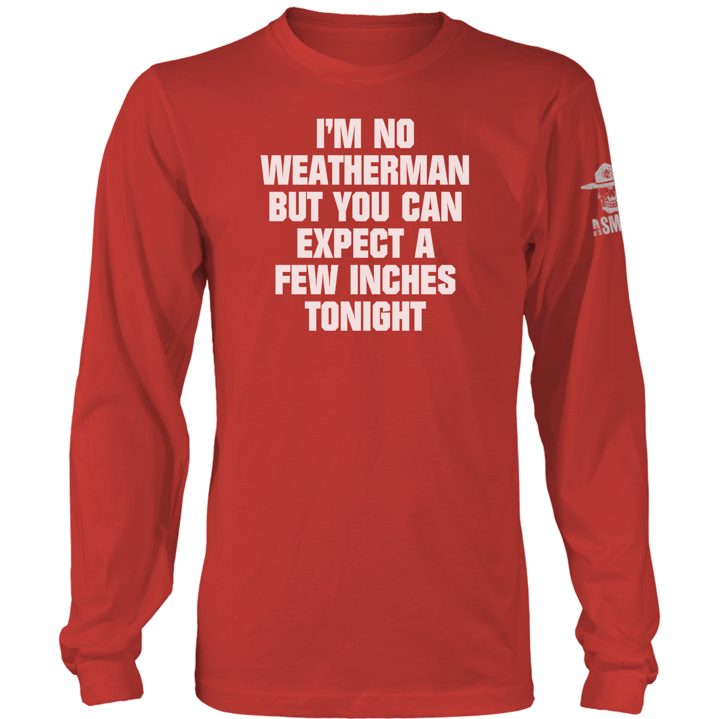 I'm No Weatherman Long Sleeve