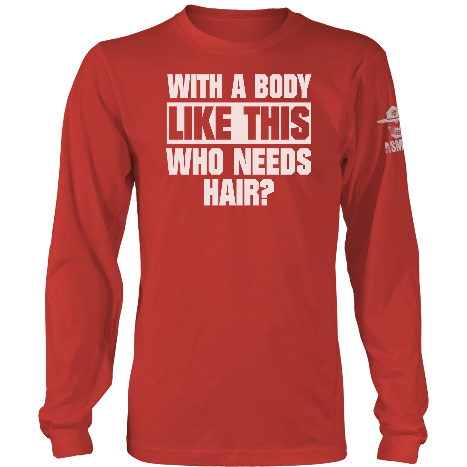 With A Body Like This Long Sleeve