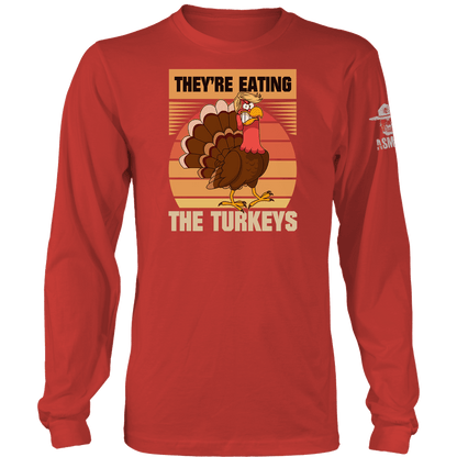 They're Eating The Turkeys Long Sleeve
