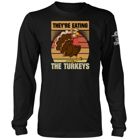 They're Eating The Turkeys Long Sleeve