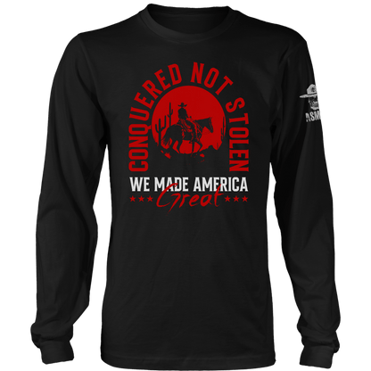 Conquered Not Stolen Long Sleeve