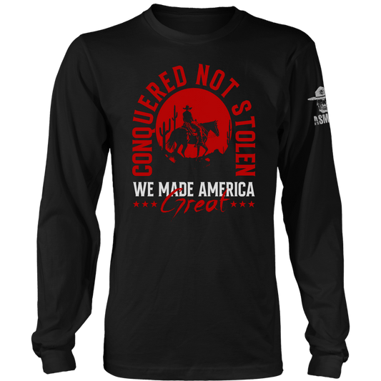 Conquered Not Stolen Long Sleeve