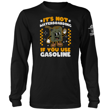 Its Not Waterboarding (Gasoline) Long Sleeve
