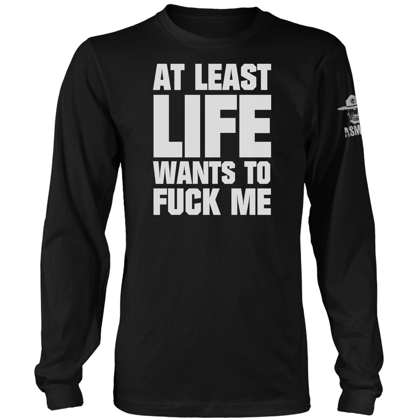 At Least Life Wants To F Me Long Sleeve