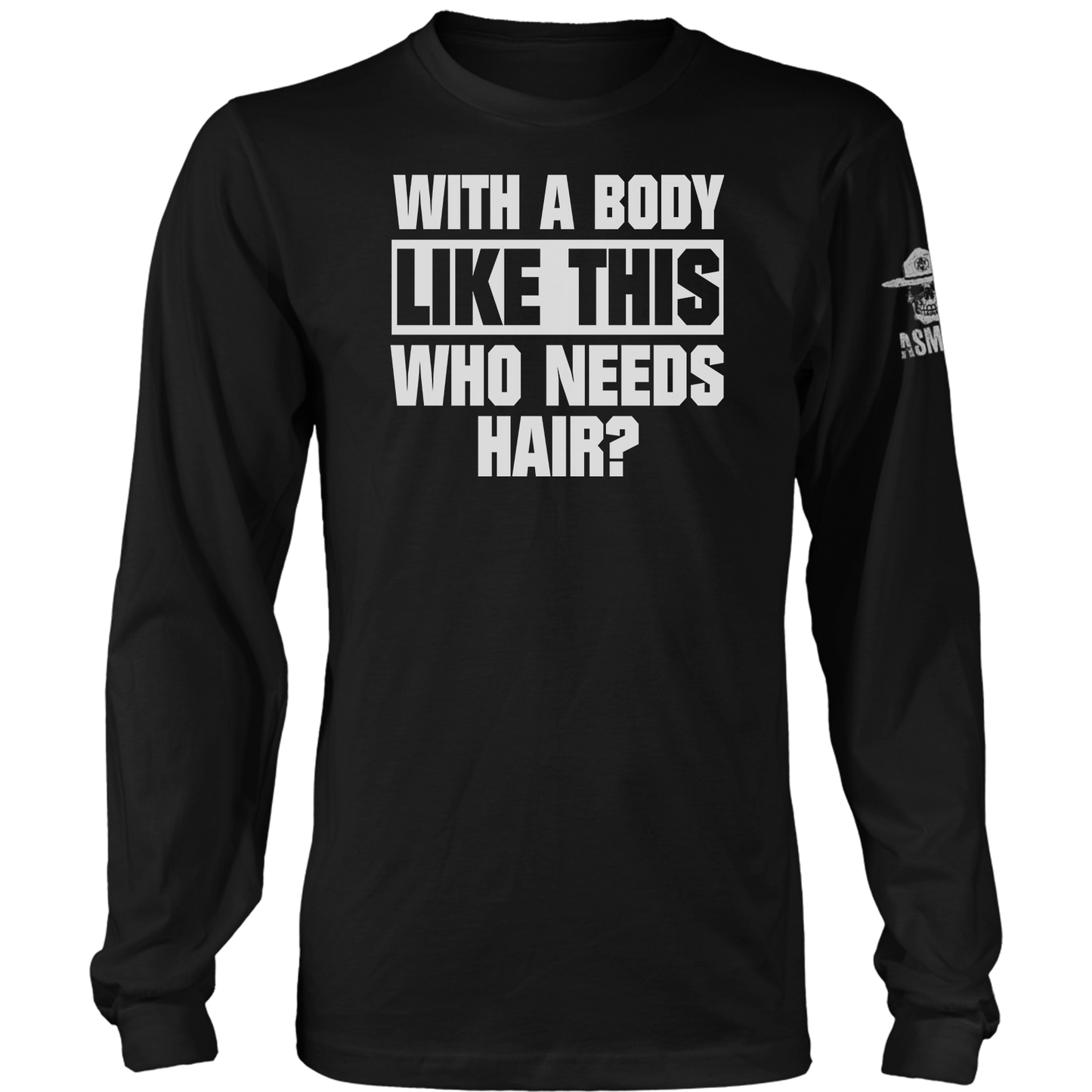 With A Body Like This Long Sleeve