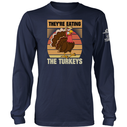 They're Eating The Turkeys Long Sleeve