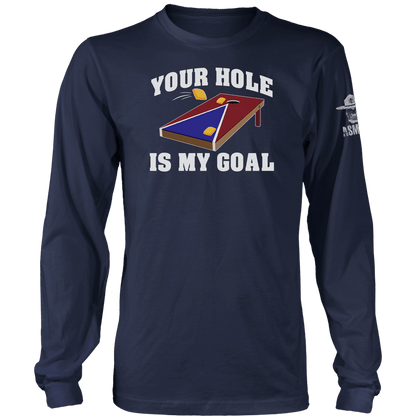 Your Hole Is My Goal Long Sleeve