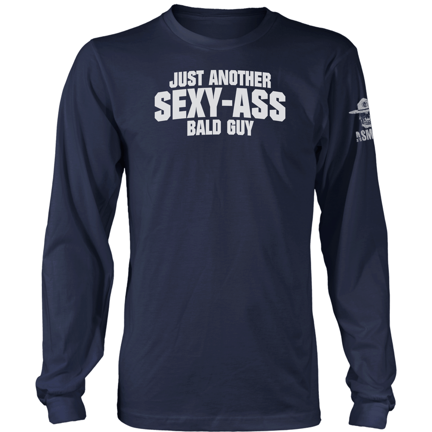 Just Another Sexy Ass Bald Guy Long Sleeve