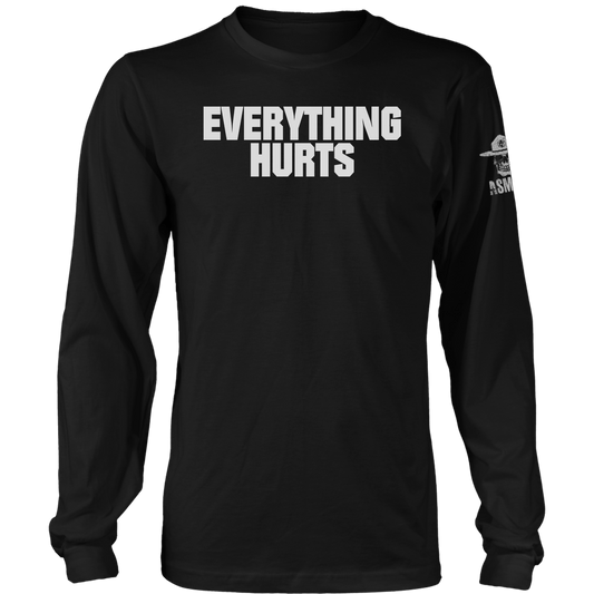 Everything Hurts Long Sleeve