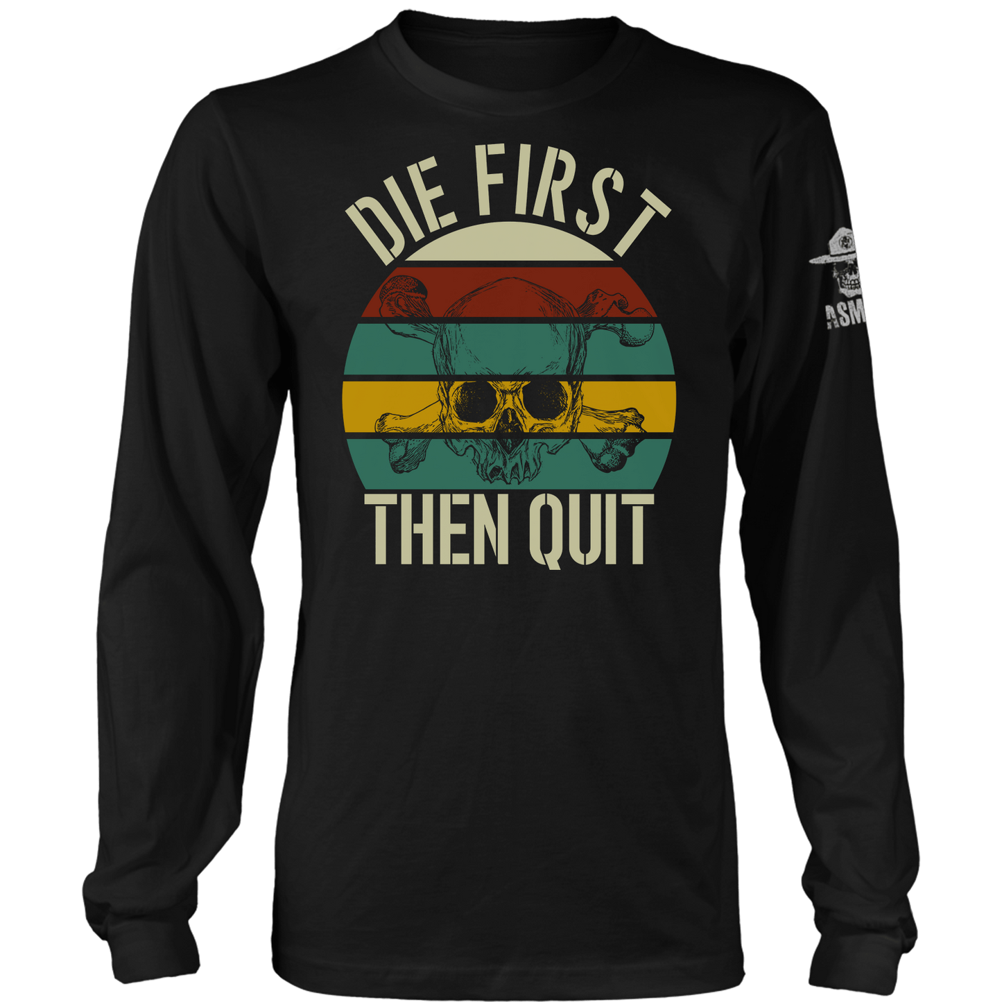 Die First then Quit