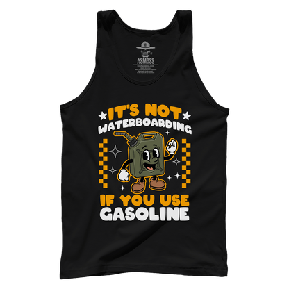 Its Not Waterboarding (Gasoline)