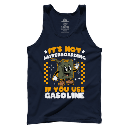 Its Not Waterboarding (Gasoline)