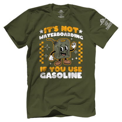 Its Not Waterboarding (Gasoline)