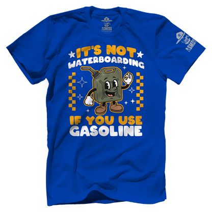 Its Not Waterboarding (Gasoline)