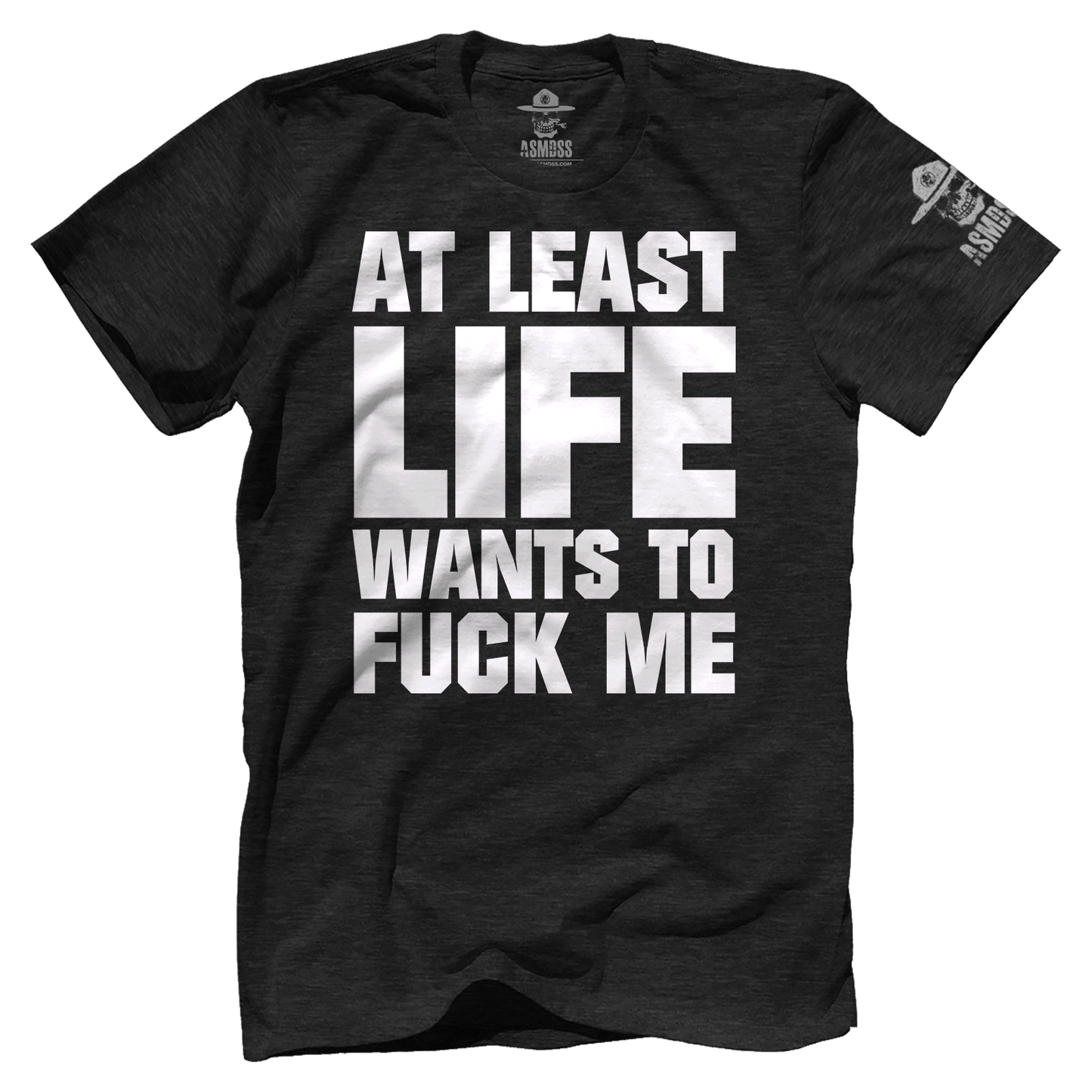 At Least Life Wants To F Me