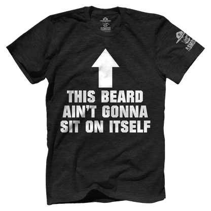 This Beard Aint Gonna Sit on Itself