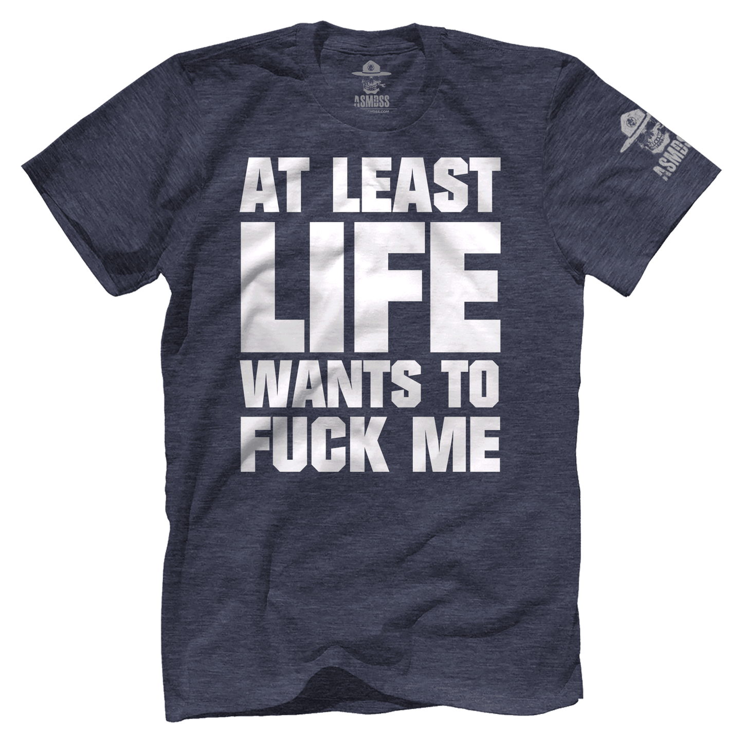 At Least Life Wants To F Me