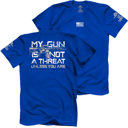 My Gun is Not A Threat Unless You Are