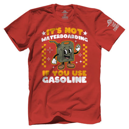 Its Not Waterboarding (Gasoline)