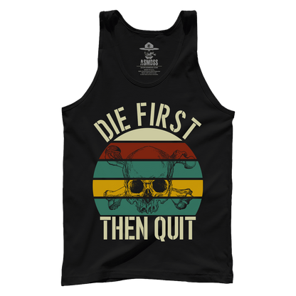 Die First then Quit