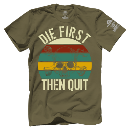 Die First then Quit