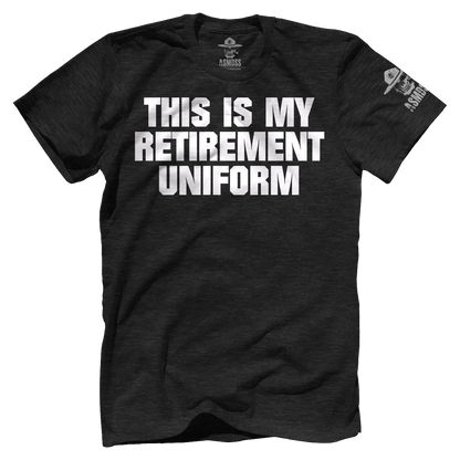 This is My Retirement Uniform