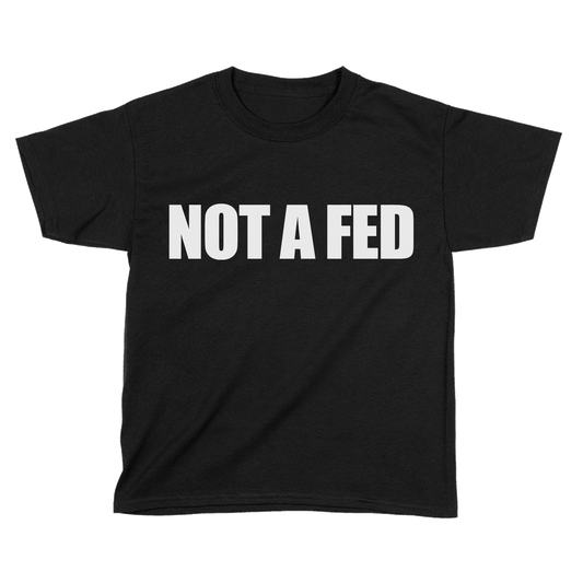 Not A Fed (Kids)