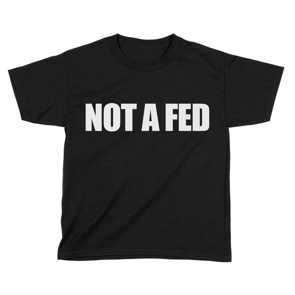 Not A Fed (Kids)