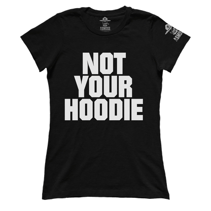 Not Your Hoodie (Ladies)