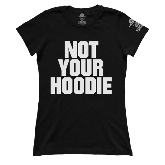 Not Your Hoodie (Ladies)