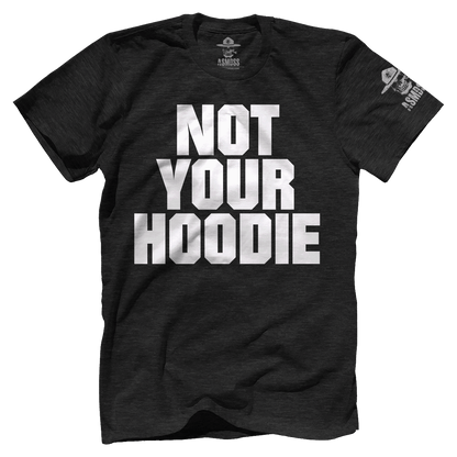 Not Your Hoodie