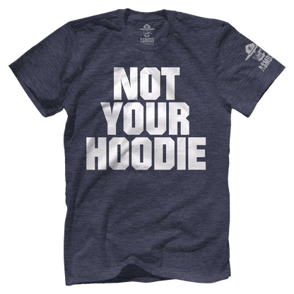 Not Your Hoodie