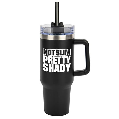 Not Slim Pretty Shady Tumbler