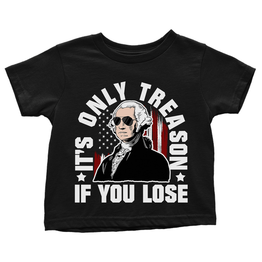 Only Treason if You Lose (Toddlers)