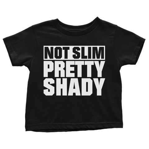 Not Slim Pretty Shady (Toddlers)