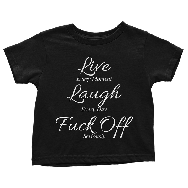 Live Laugh F Off (Toddlers)