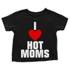 I Love Hot Moms (Toddlers)