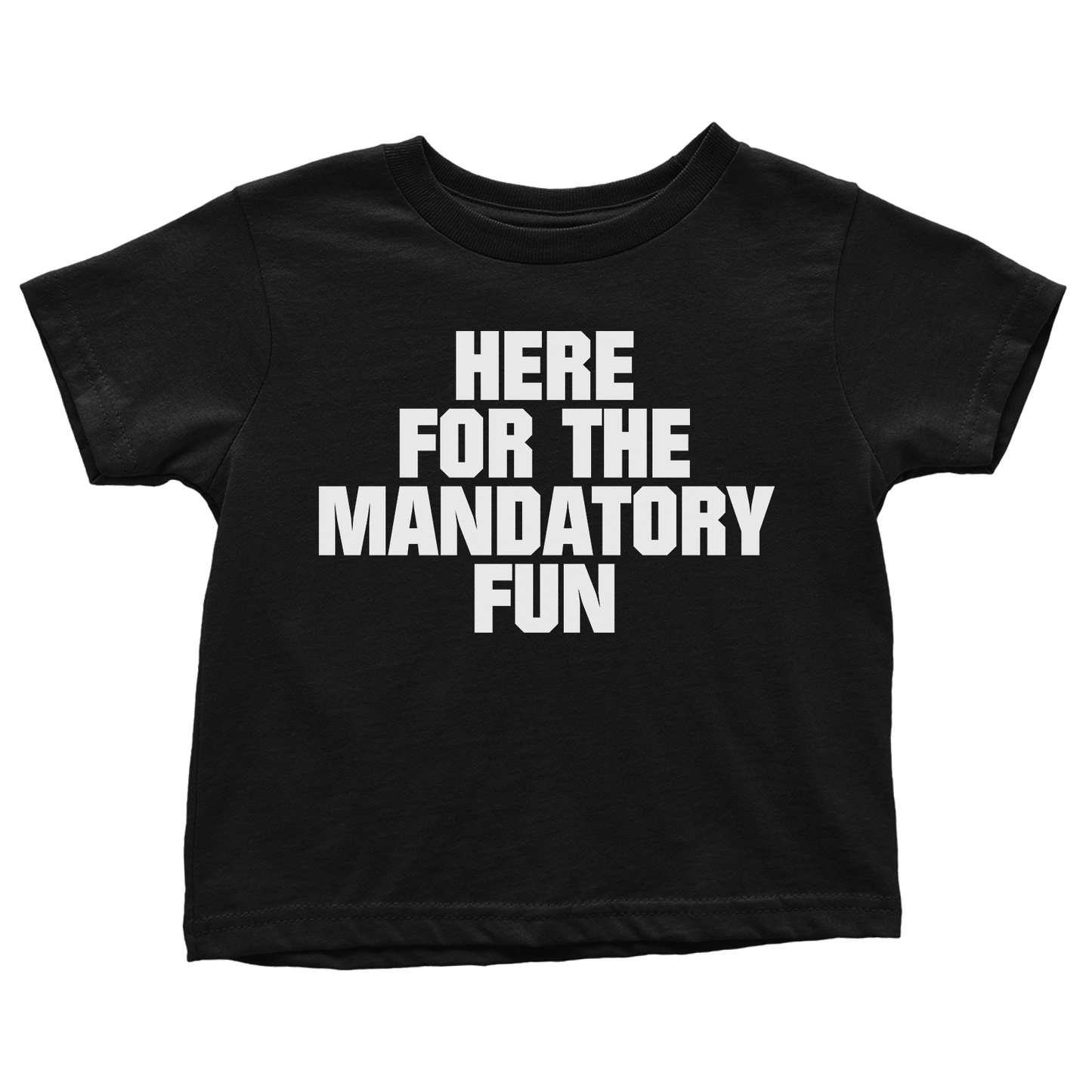 Here for Mandatory Fun (Toddlers)