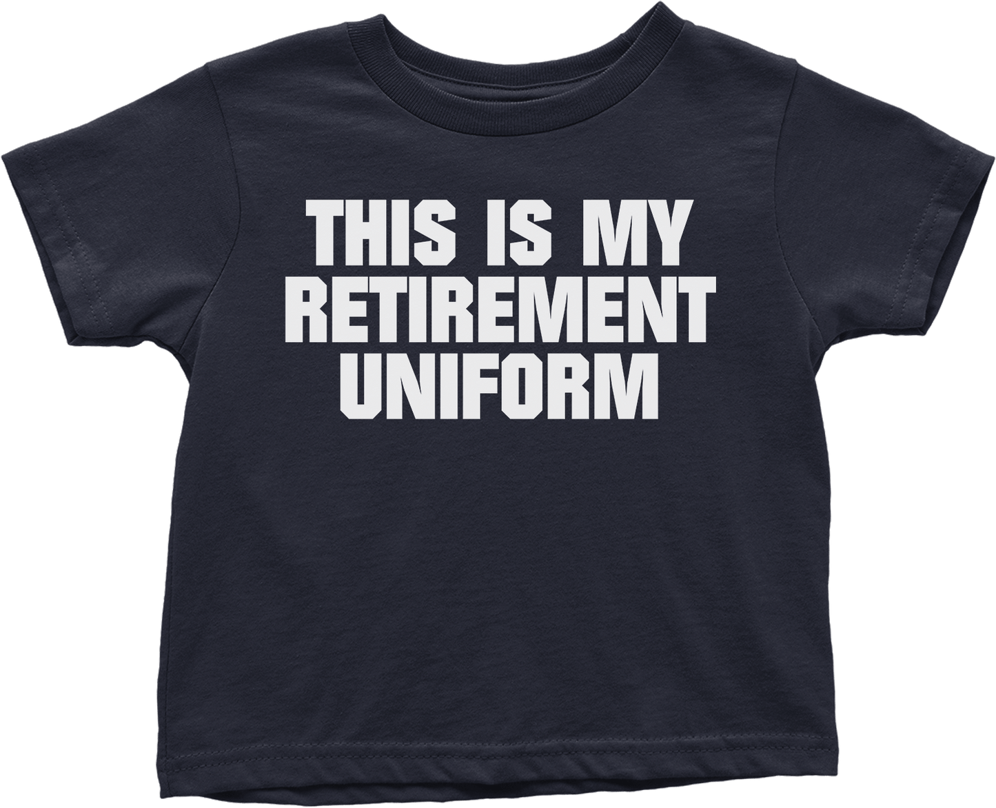 This is My Retirement Uniform (Toddlers)