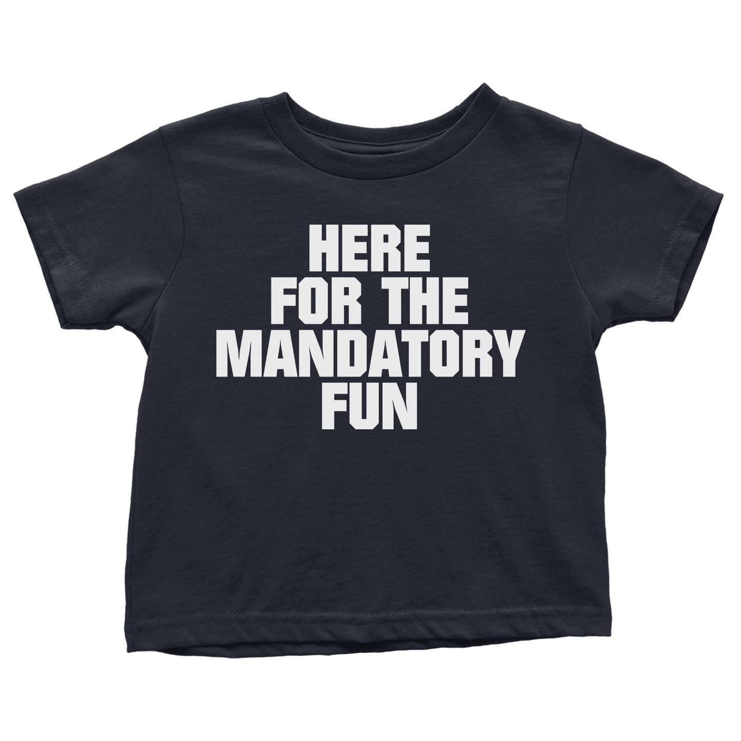 Here for Mandatory Fun (Toddlers)