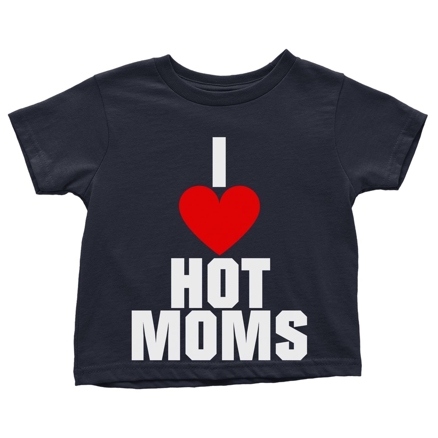 I Love Hot Moms (Toddlers)