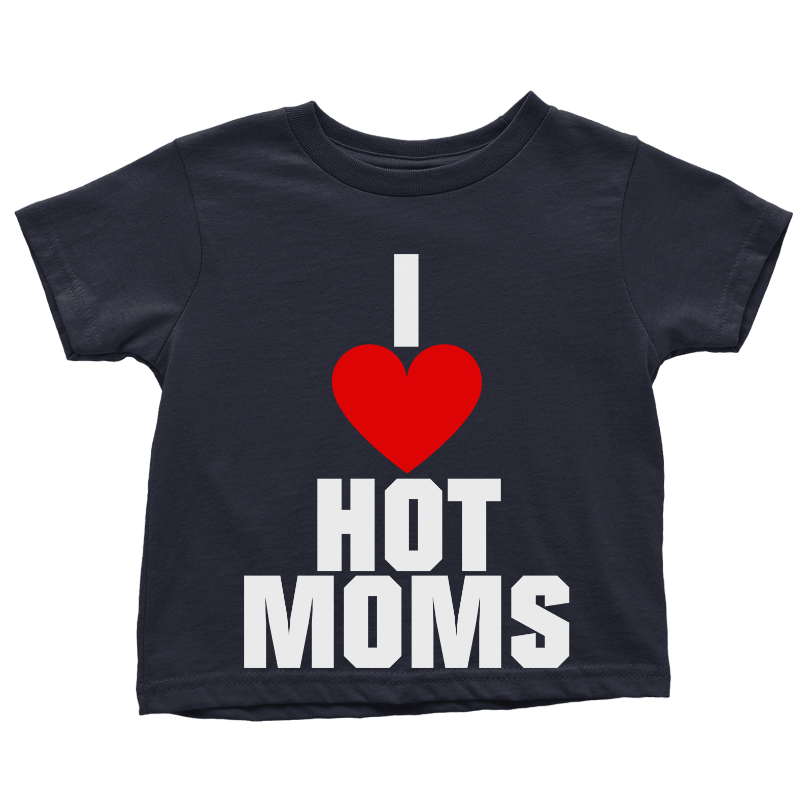 I Love Hot Moms (Toddlers)