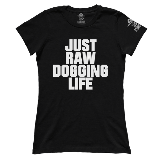 Raw Dogging Life (Ladies)