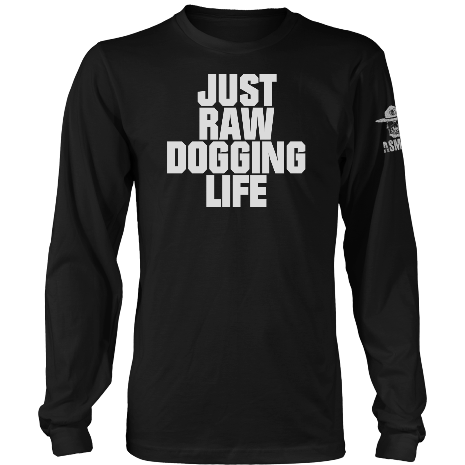 Raw Dogging Life Long Sleeve