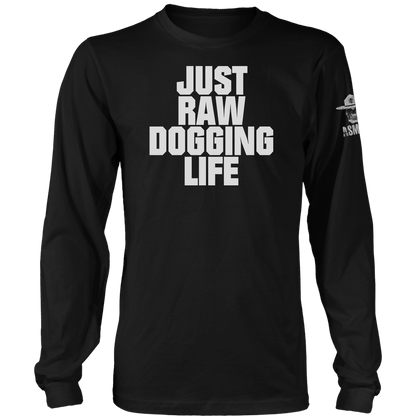 Raw Dogging Life Long Sleeve