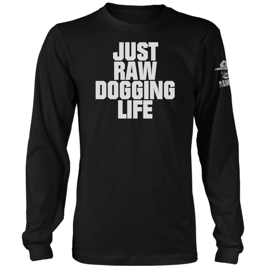 Raw Dogging Life Long Sleeve