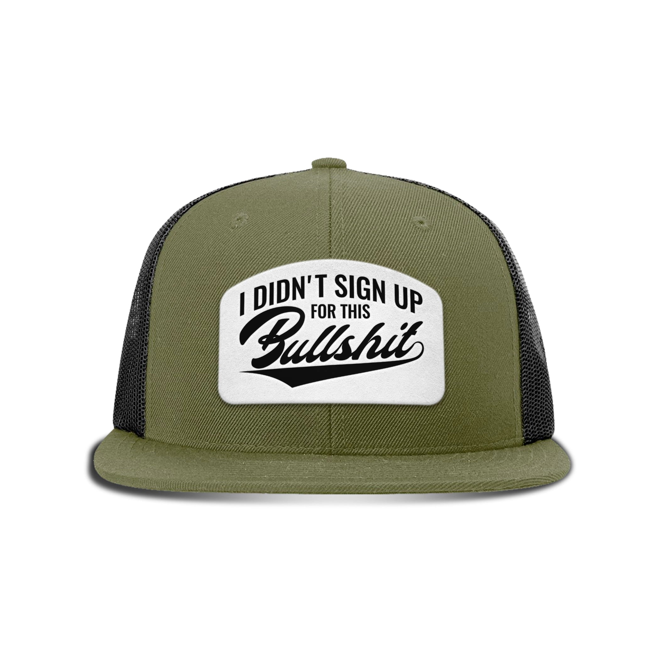 I didn't Sign Up for this BS Patch Flat Bill Hat