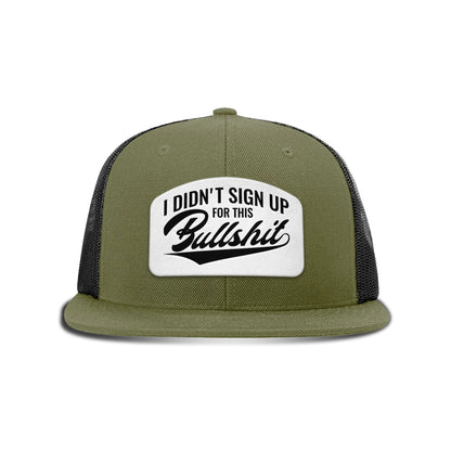 I didn't Sign Up for this BS Patch Flat Bill Hat