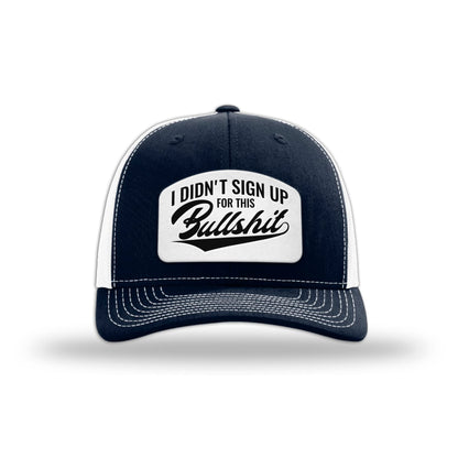 I didn't Sign Up for this BS Trucker Hat