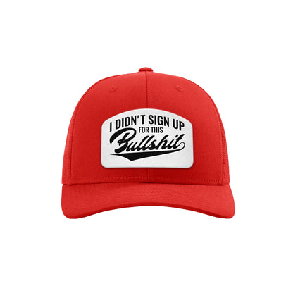 I didn't Sign Up for this BS Trucker Hat